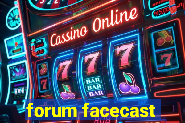 forum facecast